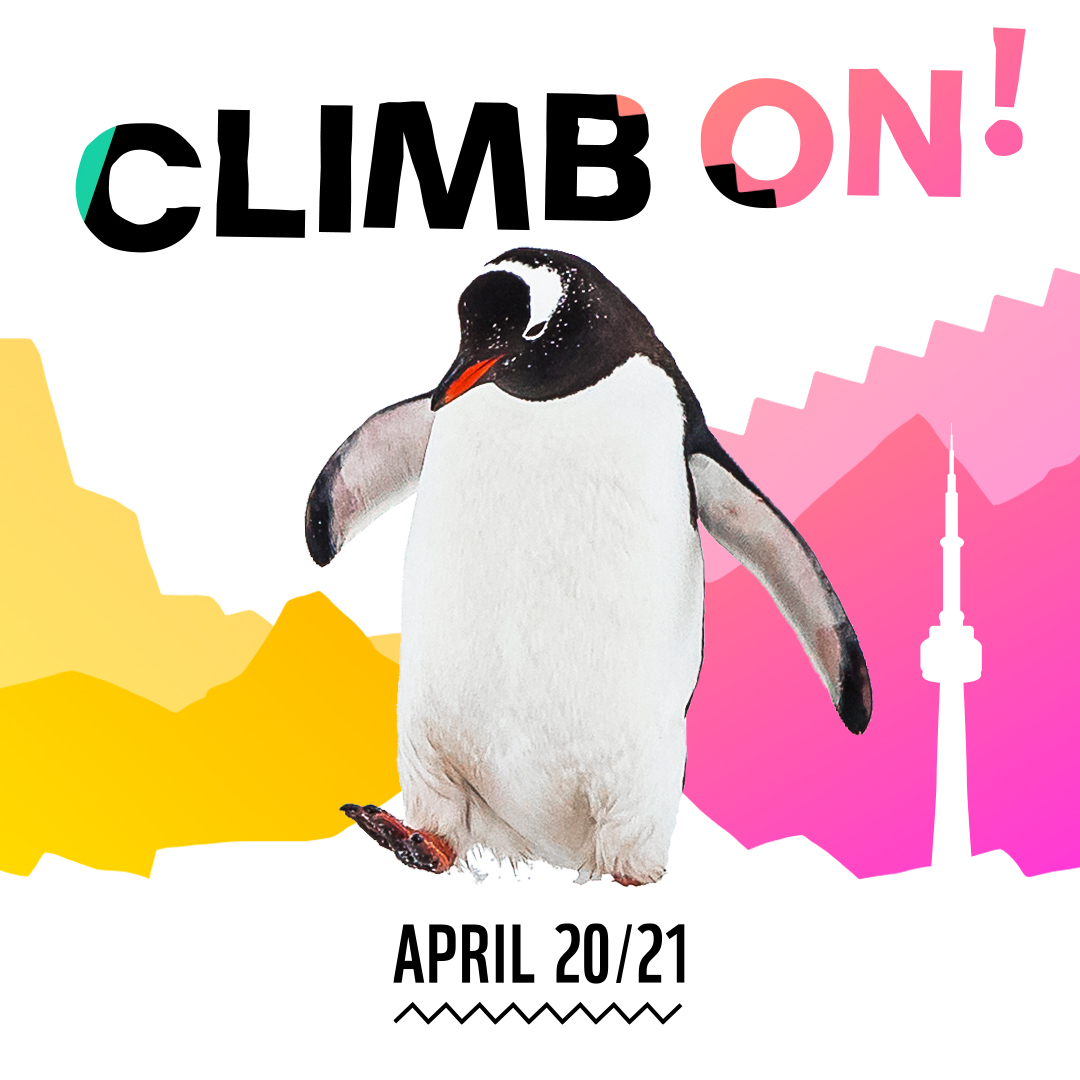 A penguin waddles with the outline of the CN Tower in the background and April 20 & 21 written in the foreground. Large text says "Climb on!"